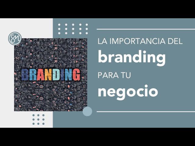 La importancia del branding para tu negocio