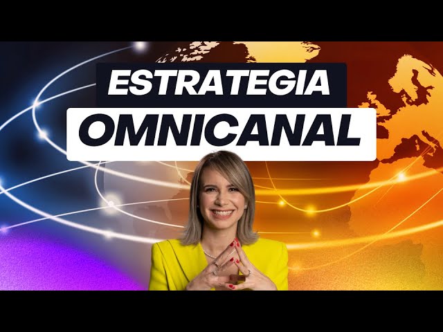 Cómo desarrollar una estrategia de marketing omnicanal