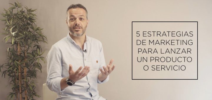 Estrategias para lanzar un nuevo producto o servicio