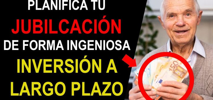 Cómo planificar tu jubilación con inversiones a largo plazo