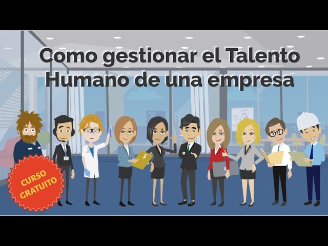 Gestión del talento: estrategias para el desarrollo y retención de empleados