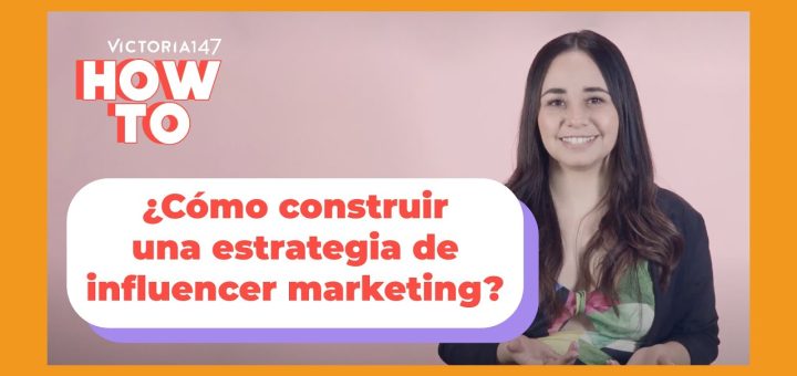 Consejos para la construcción de una estrategia de marketing de influencers