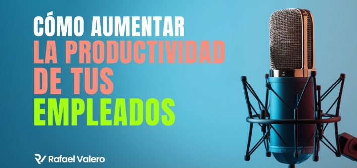 Consejos para mejorar la productividad de tus empleados