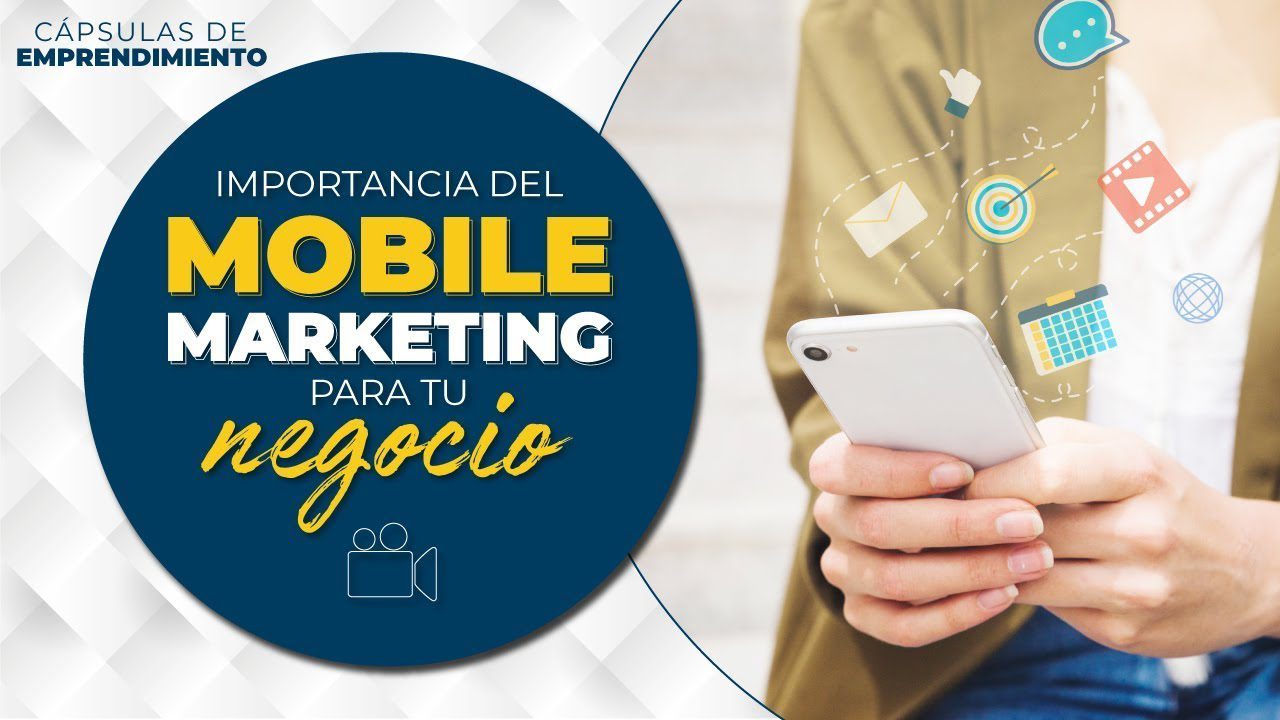 La importancia del mobile marketing en tu negocio