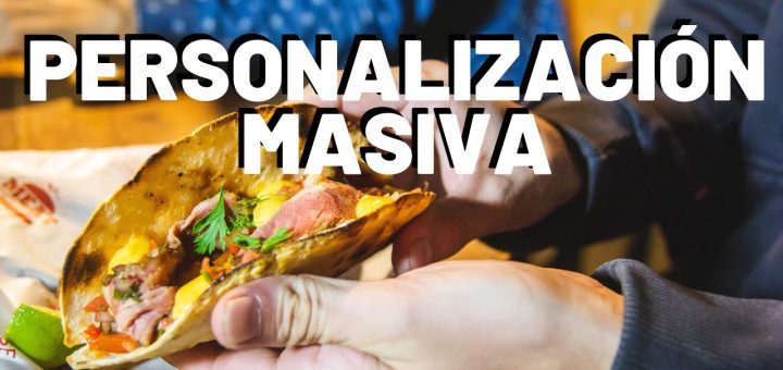 Cómo desarrollar un modelo de negocio basado en la personalización masiva
