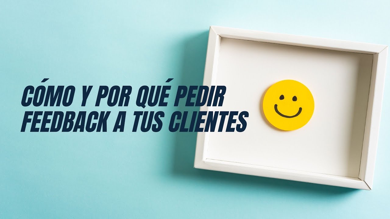 Cómo utilizar el feedback de los clientes para mejorar tu producto