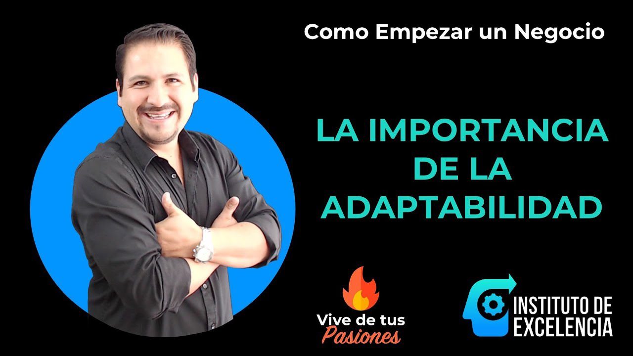 La importancia de la adaptabilidad en el emprendimiento