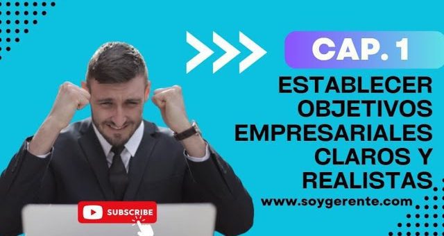 Cómo establecer objetivos empresariales claros y alcanzables