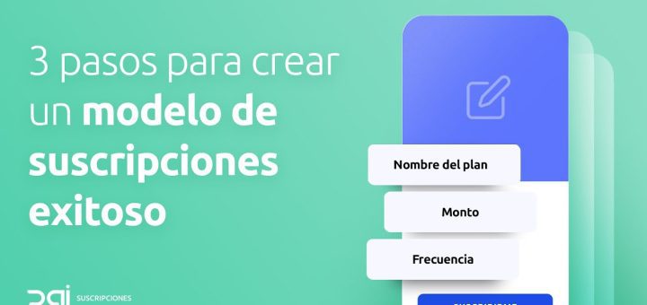 Cómo crear un modelo de negocio centrado en la economía de suscripción