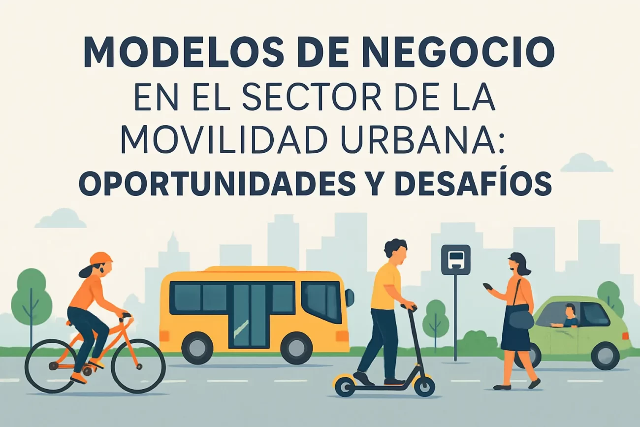 Modelos de negocio en el sector de la movilidad urbana: oportunidades y desafíos