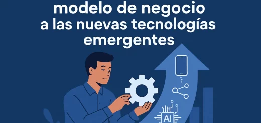 Cómo adaptar tu modelo de negocio a las nuevas tecnologías emergentes