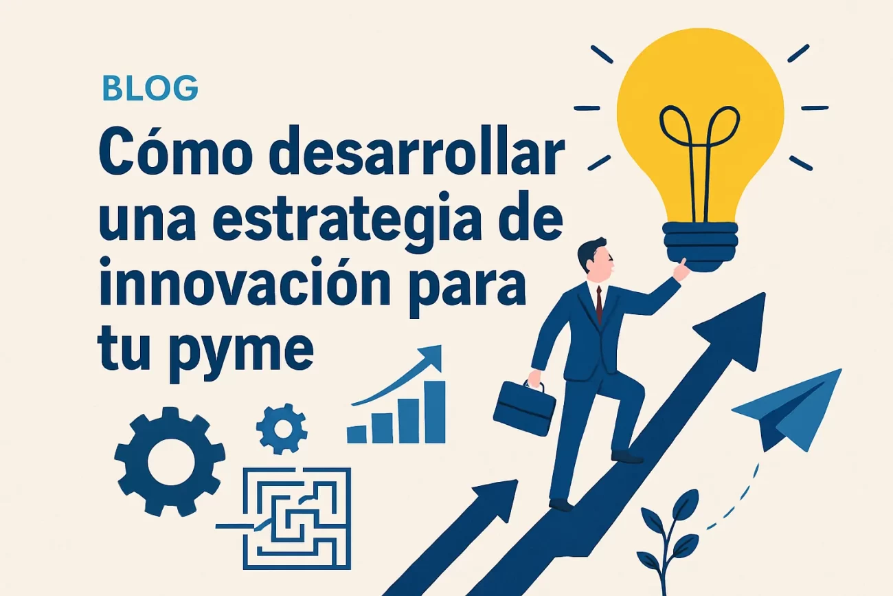 Cómo desarrollar una estrategia de innovación para tu pyme