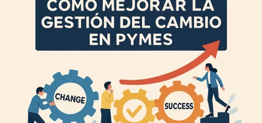 Cómo mejorar la gestión del cambio en pymes