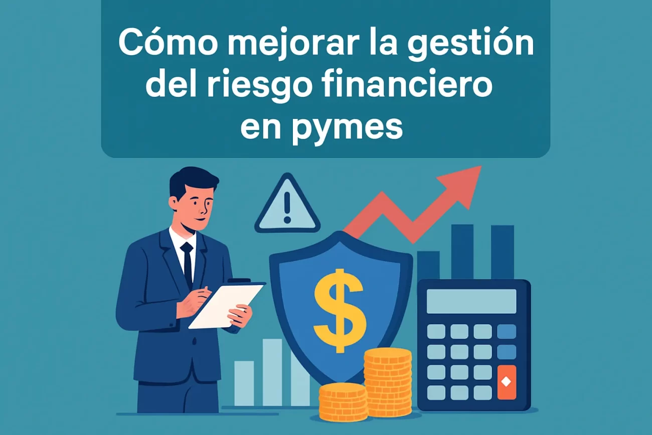 Cómo mejorar la gestión del riesgo financiero en pymes