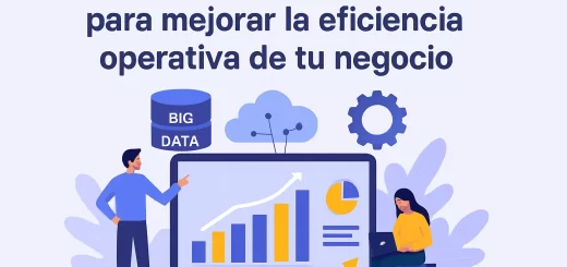 Cómo utilizar el big data para mejorar la eficiencia operativa de tu negocio