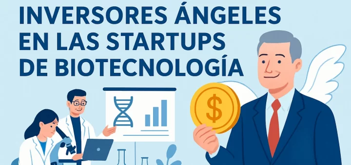 El papel de los inversores ángeles en las startups de biotecnología