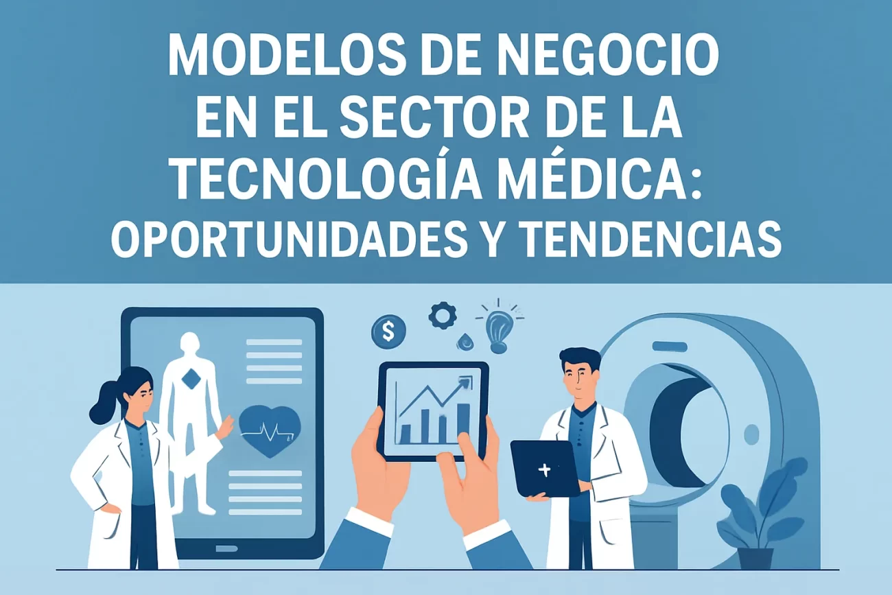 Modelos de negocio en el sector de la tecnología médica: oportunidades y tendencias