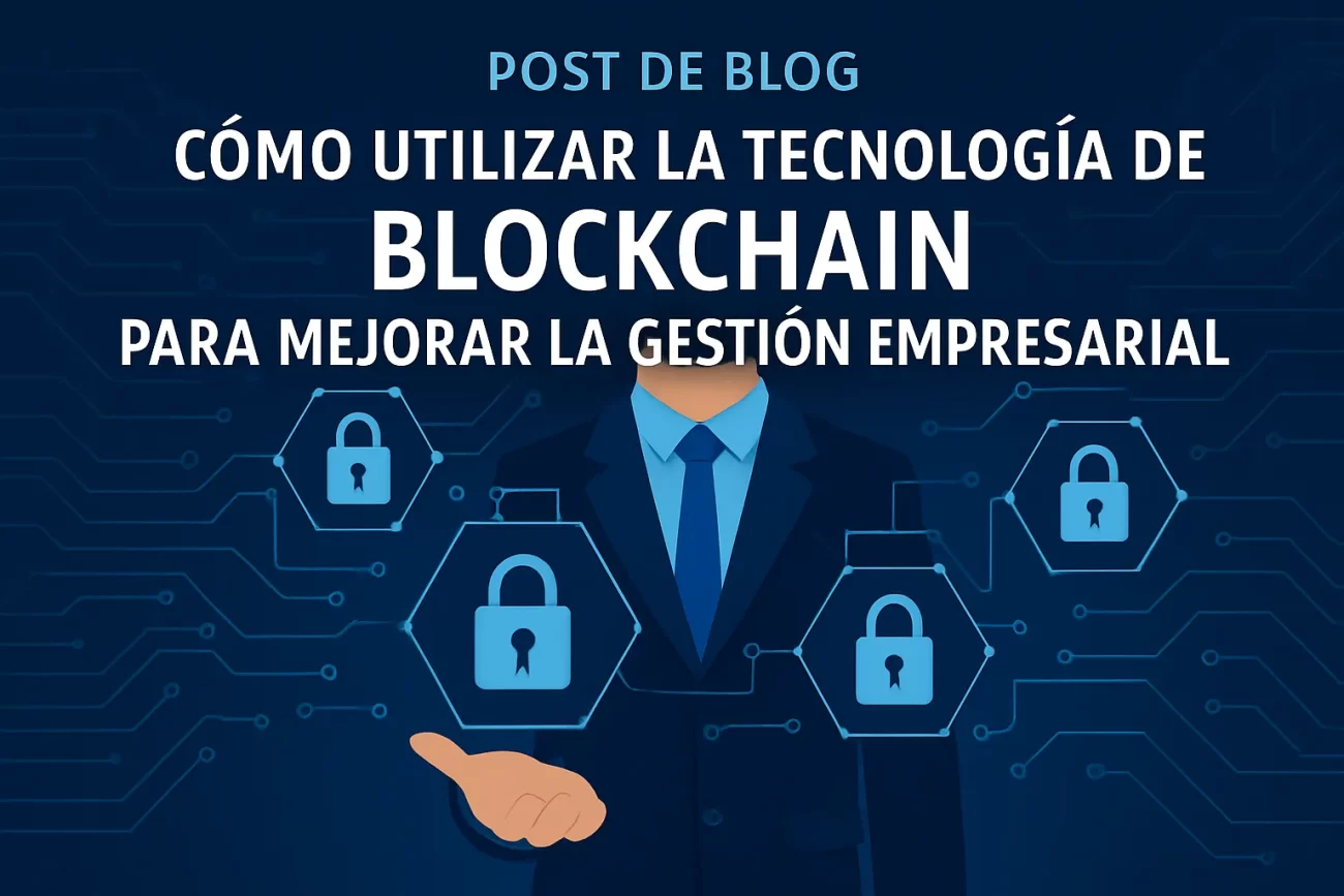 Como-utilizar-la-tecnologia-de-blockchain-para-mejorar-la-gestion-empresarial | Negocios10.Com Cómo utilizar la tecnología de blockchain para mejorar la gestión empresarial