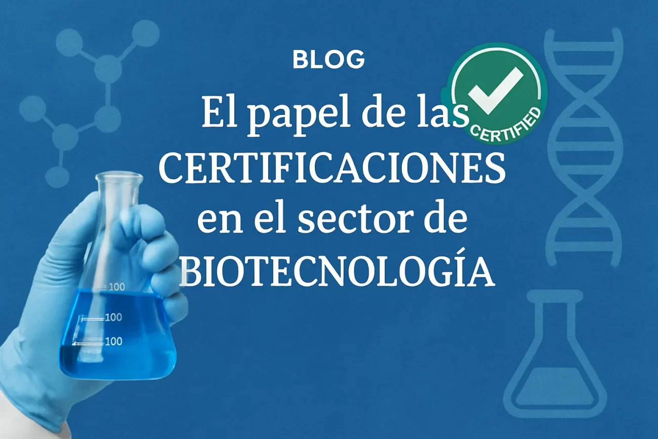 El papel de las certificaciones en el sector de biotecnología