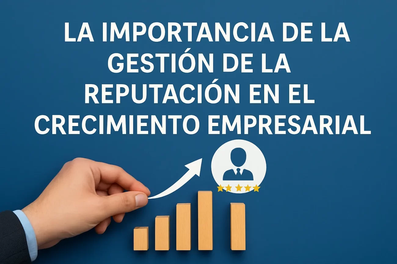 La-importancia-de-la-gestion-de-la-reputacion-en-el-crecimiento-empresarial | Negocios10.Com La importancia de la gestión de la reputación en el crecimiento empresarial