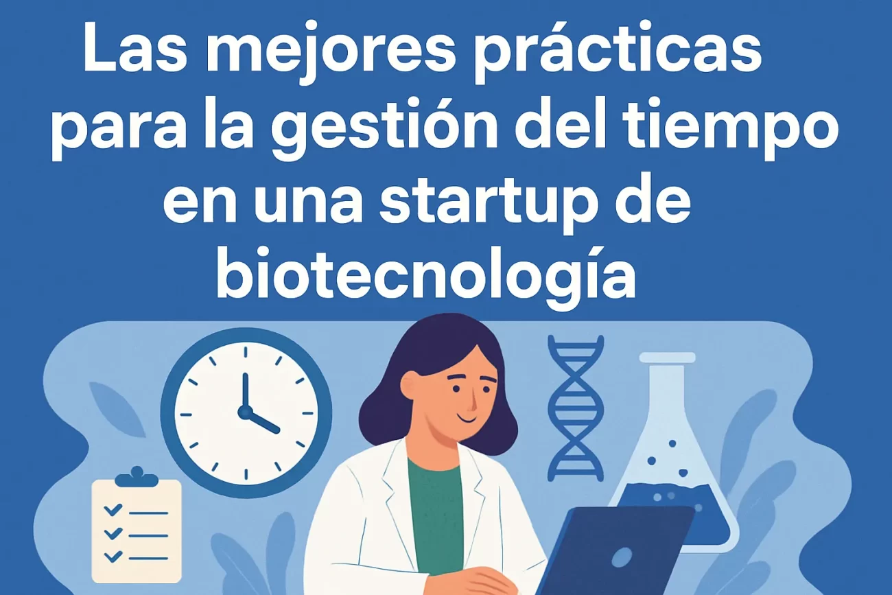 Las-mejores-practicas-para-la-gestion-del-tiempo-en-una-startup-de-biotecnologia | Negocios10.Com Las mejores prácticas para la gestión del tiempo en una startup de biotecnología