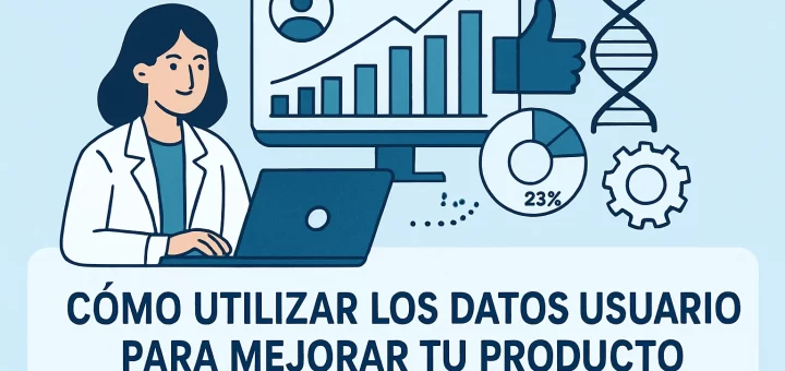 Cómo utilizar los datos de usuario para mejorar tu producto de biotecnología