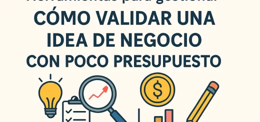 herramientas para gestionar Cómo validar una idea de negocio con poco presupuesto