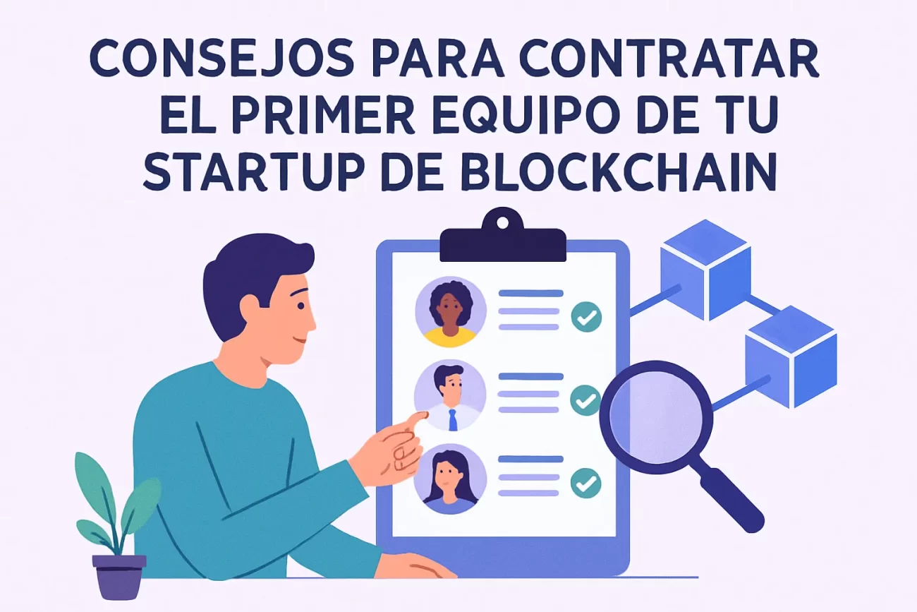 Consejos-para-contratar-el-primer-equipo-de-tu-startup-de-blockchain | Negocios10.Com Consejos para contratar el primer equipo de tu startup de blockchain