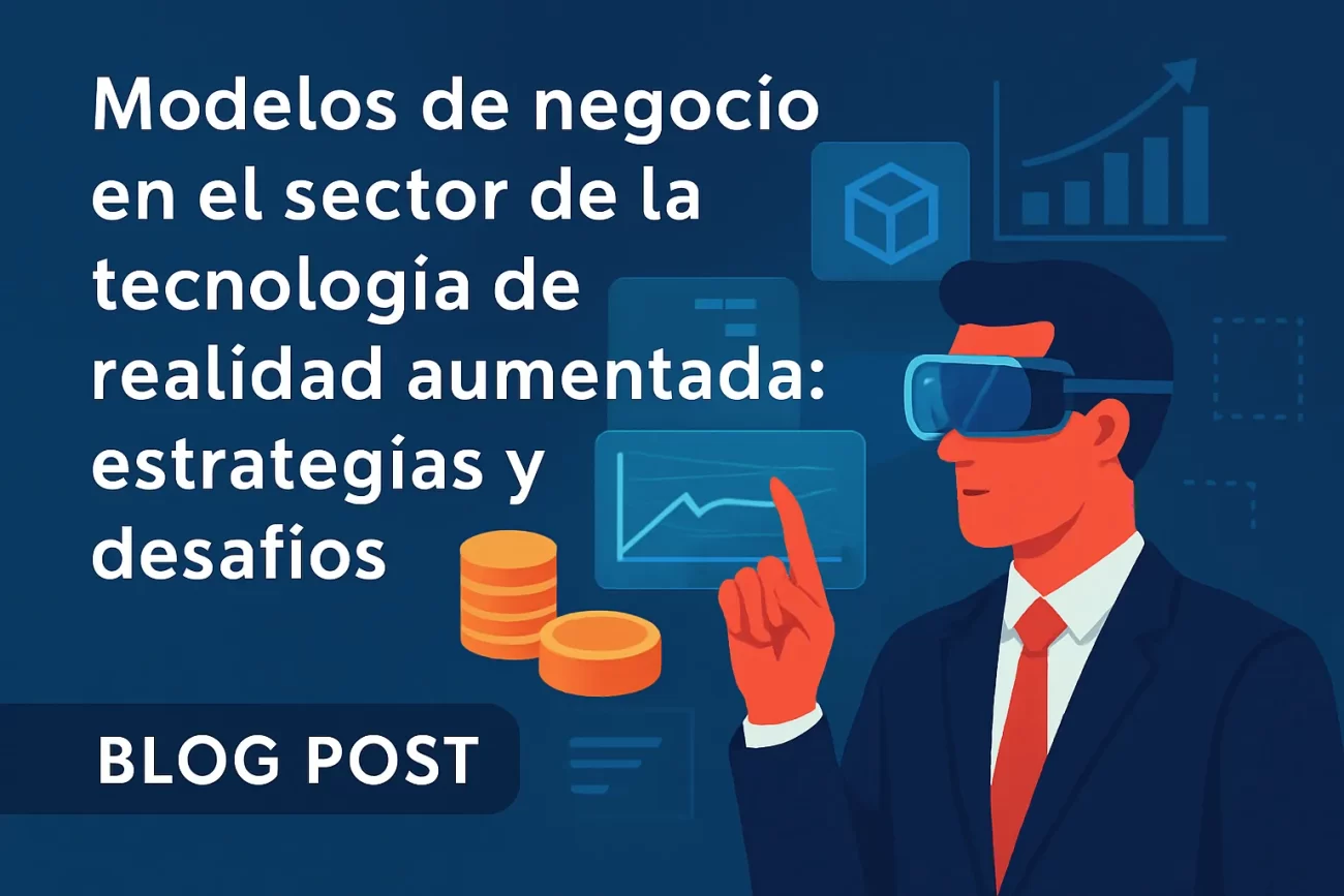 Modelos-de-negocio-en-el-sector-de-la-tecnologia-de-realidad-aumentada-estrategias-y-desafios | Negocios10.Com Modelos de negocio en el sector de la tecnología de realidad aumentada: estrategias y desafíos