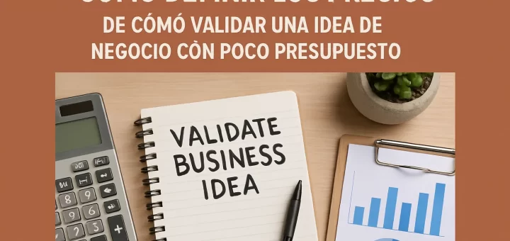 cómo definir los precios de Cómo validar una idea de negocio con poco presupuesto