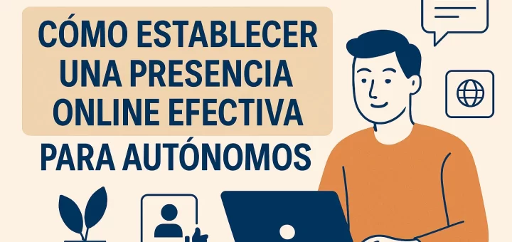 Cómo establecer una presencia online efectiva para autónomos
