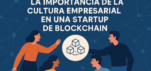 La importancia de la cultura empresarial en una startup de blockchain