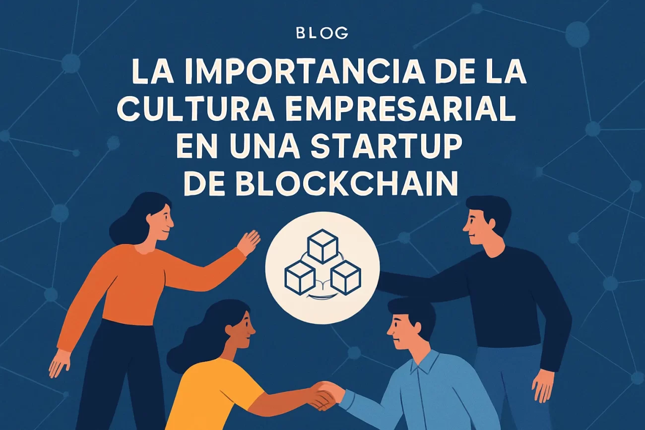 La importancia de la cultura empresarial en una startup de blockchain