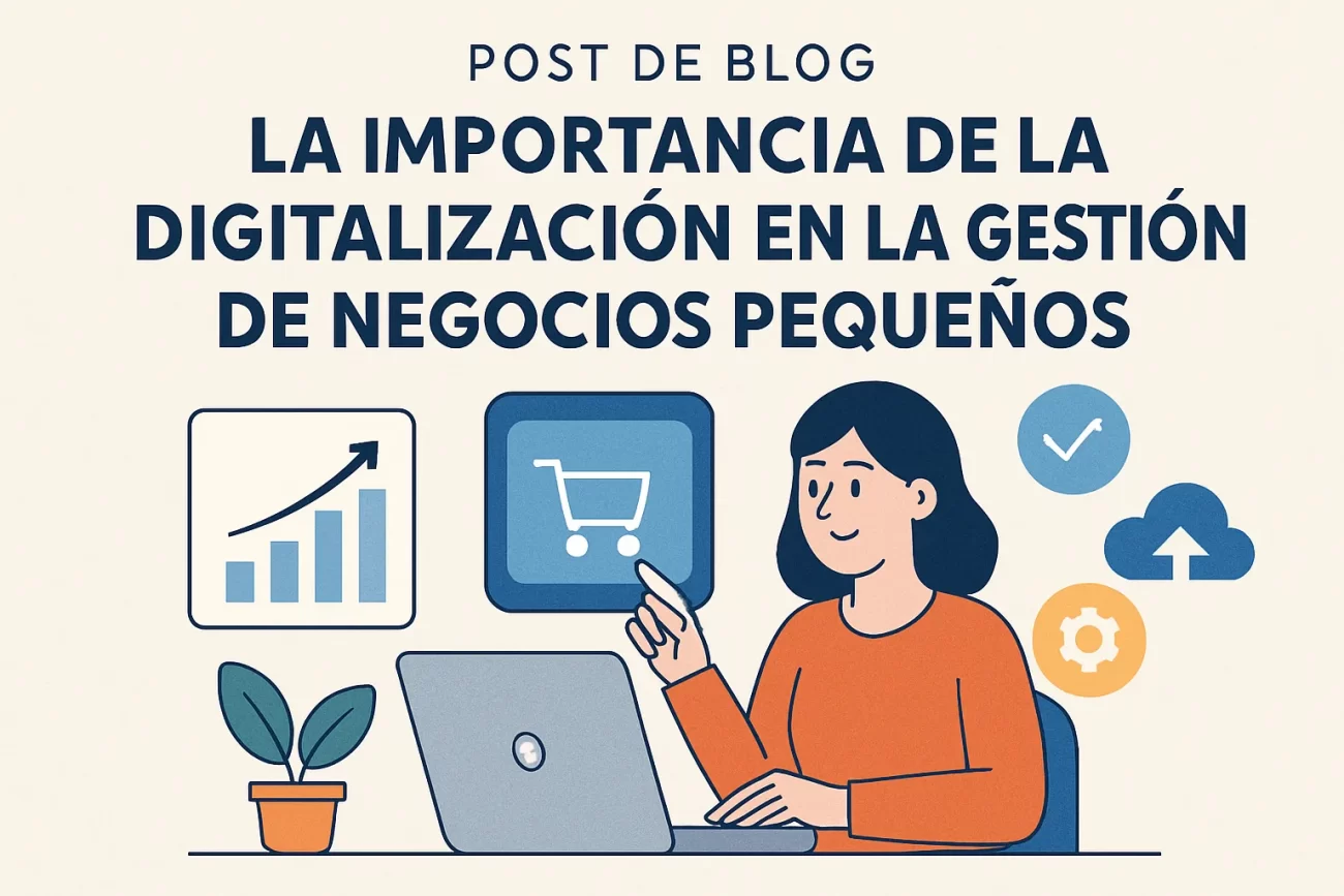 La importancia de la digitalización en la gestión de negocios pequeños
