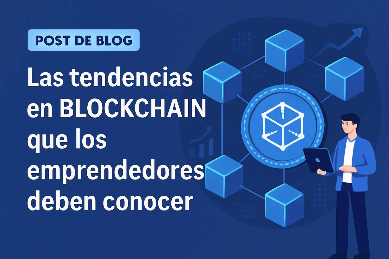 Las-tendencias-en-blockchain-que-los-emprendedores-deben-conocer | Negocios10.Com Las tendencias en blockchain que los emprendedores deben conocer