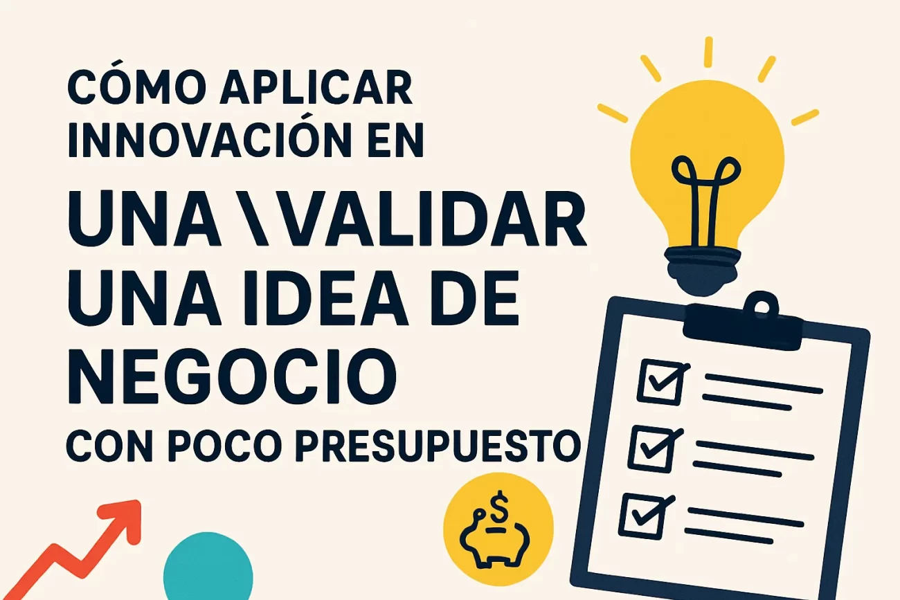 como-aplicar-innovacion-en-Como-validar-una-idea-de-negocio-con-poco-presupuesto | Negocios10.Com cómo aplicar innovación en Cómo validar una idea de negocio con poco presupuesto