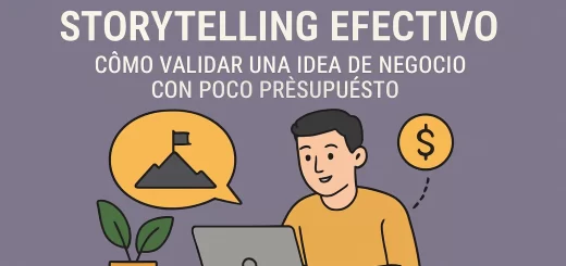 cómo crear un storytelling efectivo en Cómo validar una idea de negocio con poco presupuesto