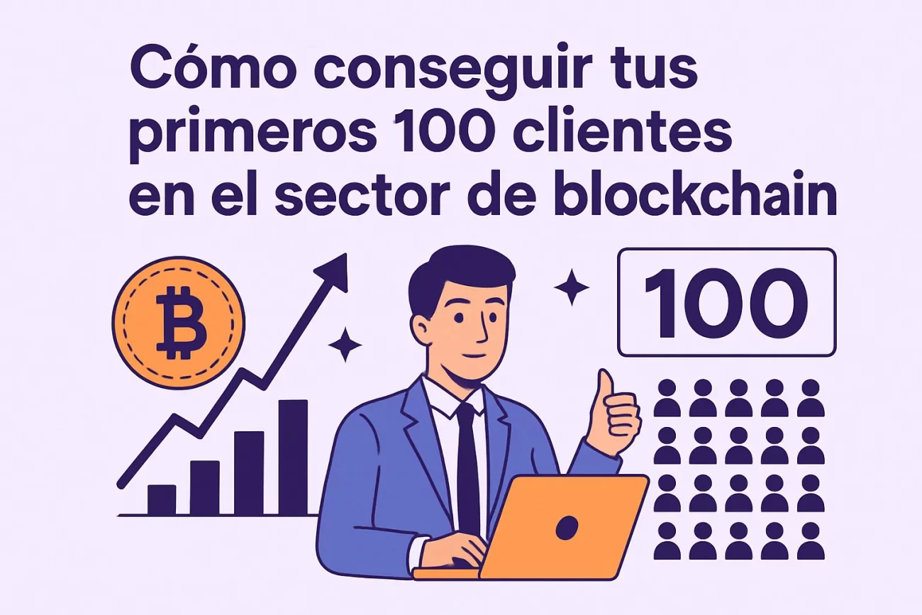 Cómo conseguir tus primeros 100 clientes en el sector de blockchain