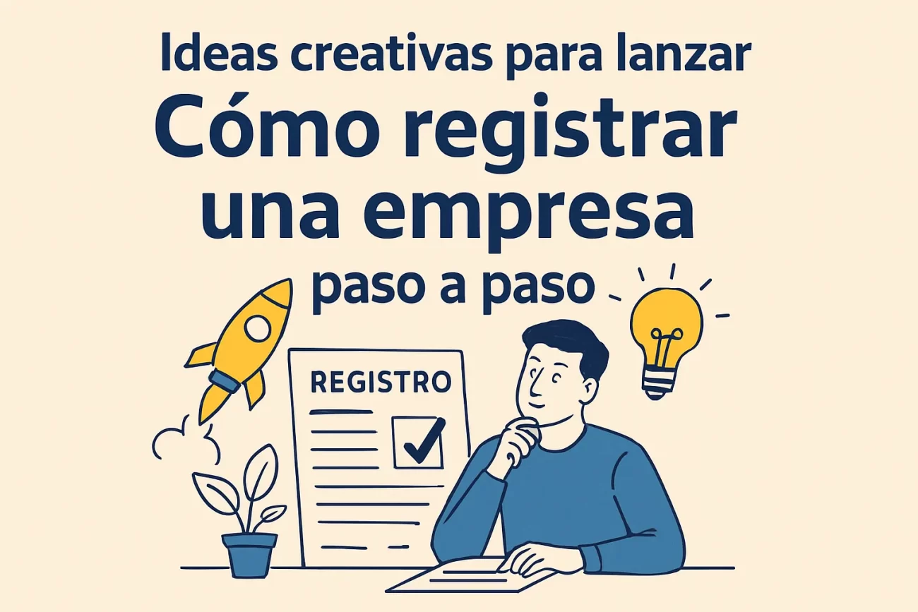 ideas creativas para lanzar Cómo registrar una empresa paso a paso