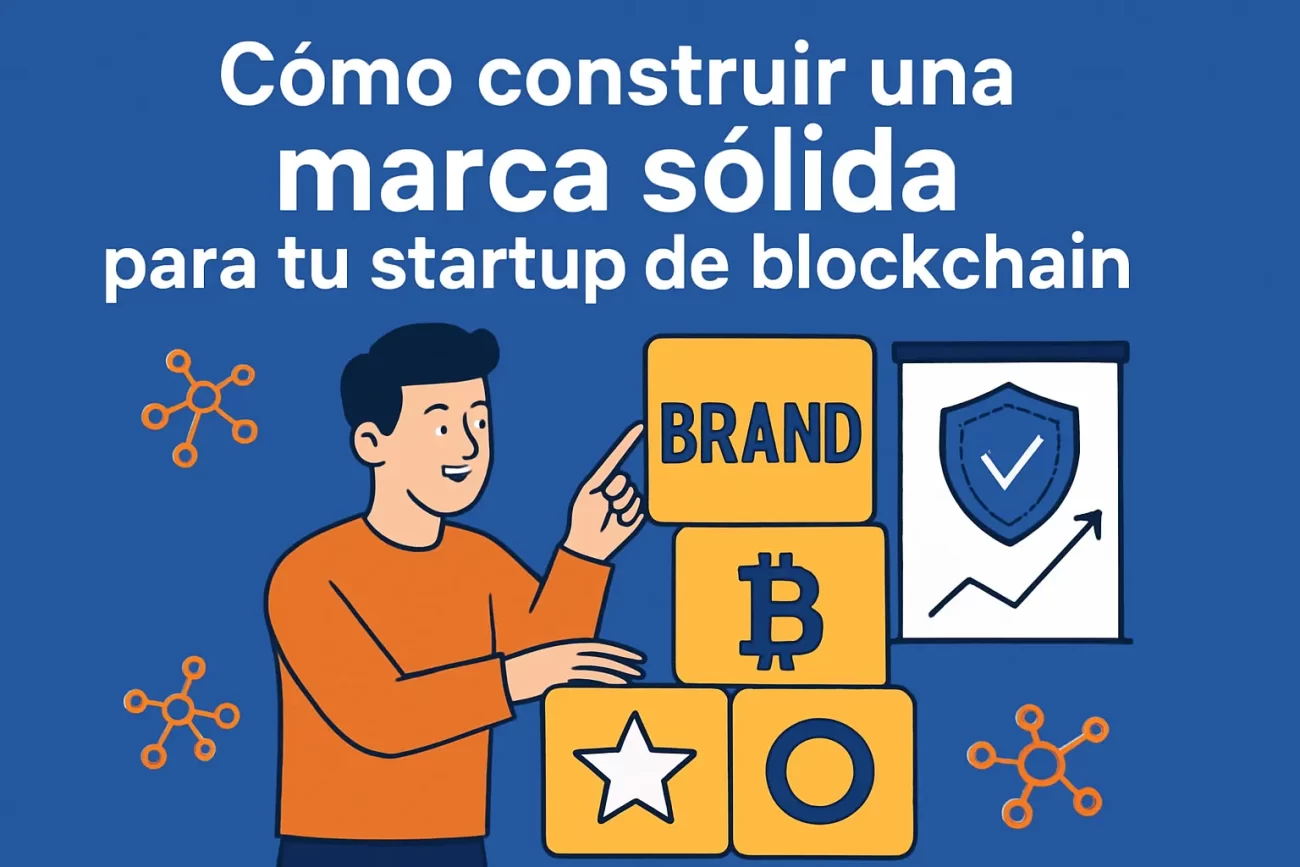 Como-construir-una-marca-solida-para-tu-startup-de-blockchain | Negocios10.Com Cómo construir una marca sólida para tu startup de blockchain
