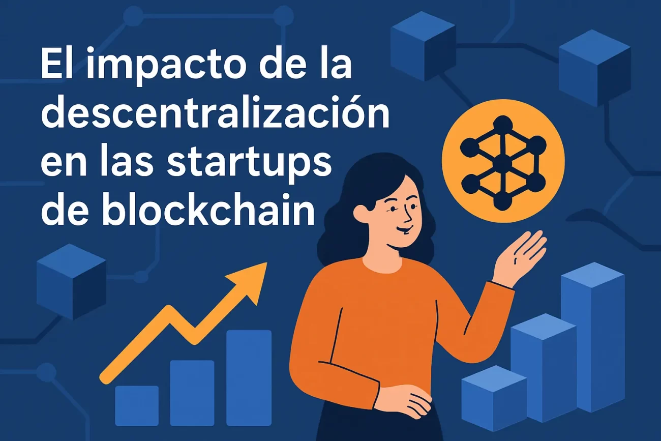 El impacto de la descentralización en las startups de blockchain