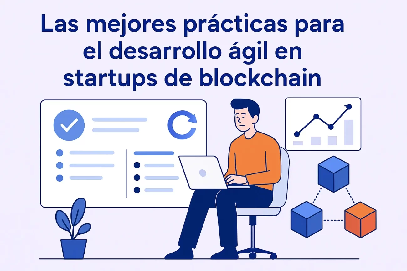 Las mejores prácticas para el desarrollo ágil en startups de blockchain