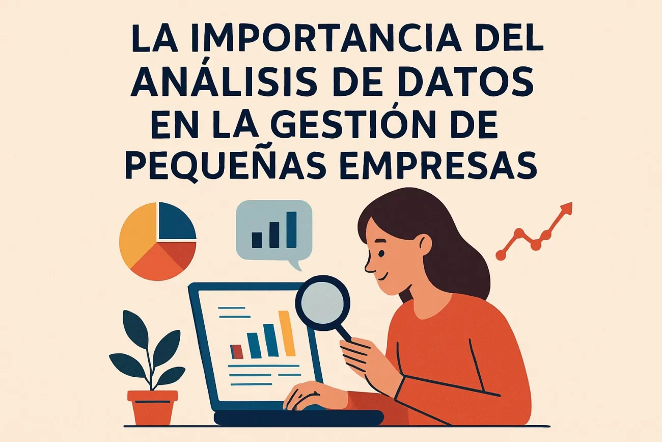 La importancia del análisis de datos en la gestión de pequeñas empresas
