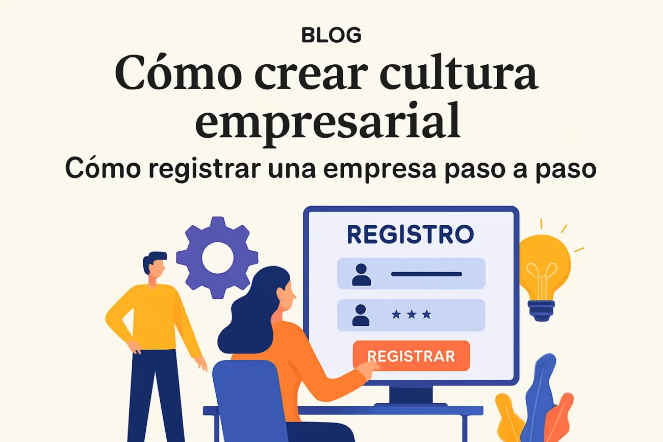 cómo crear cultura empresarial en Cómo registrar una empresa paso a paso