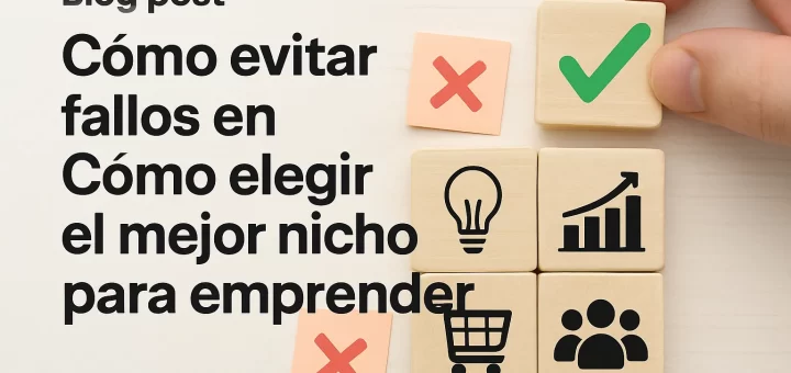 cómo evitar fallos en Cómo elegir el mejor nicho para emprender