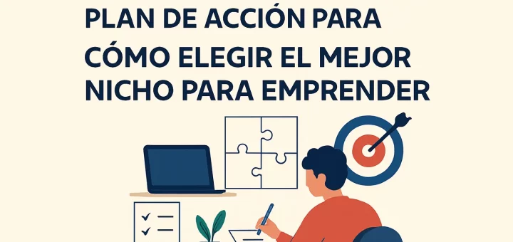 cómo hacer un plan de acción para Cómo elegir el mejor nicho para emprender