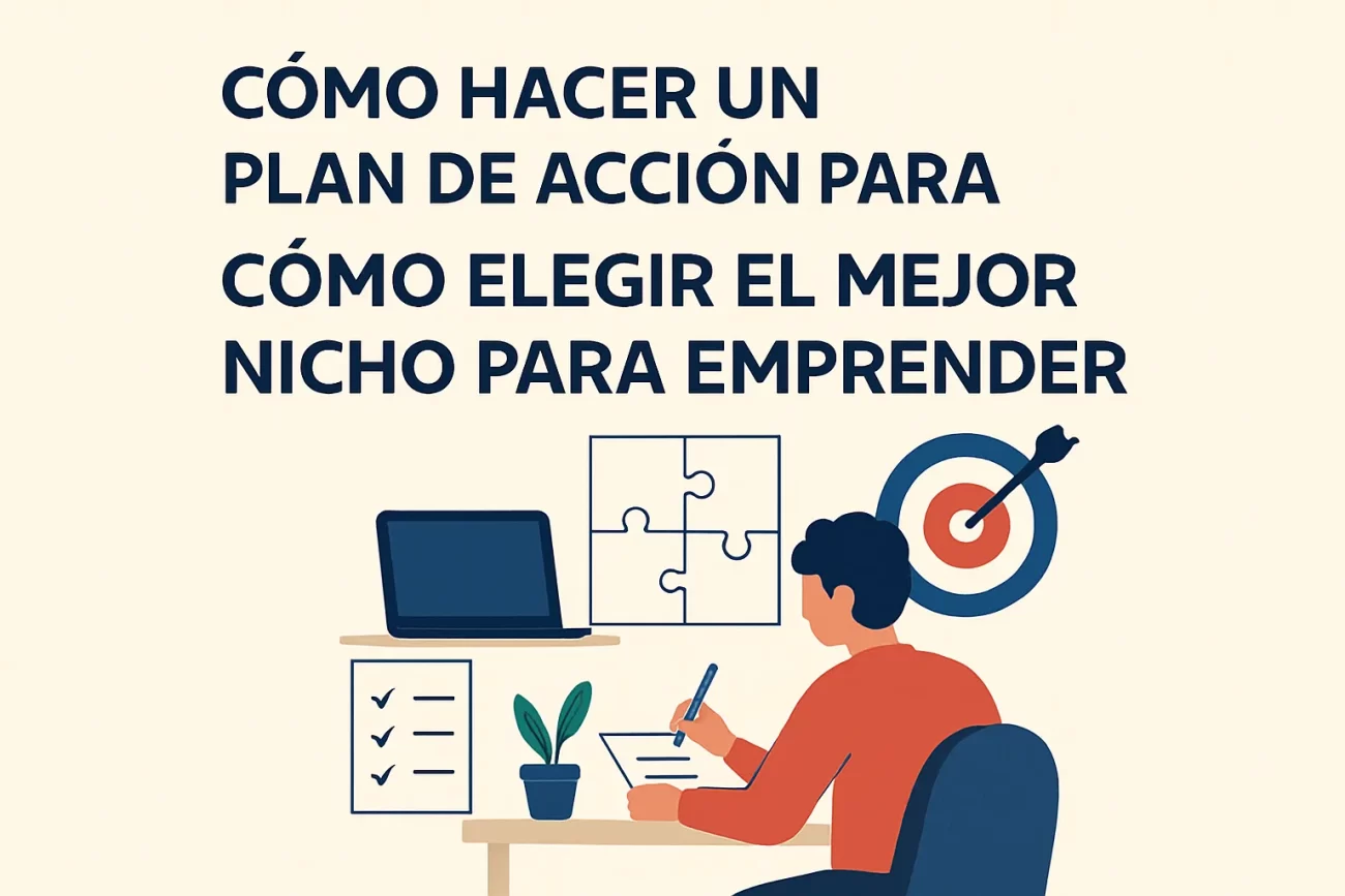 cómo hacer un plan de acción para Cómo elegir el mejor nicho para emprender