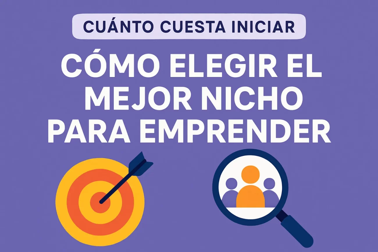 cuánto cuesta iniciar Cómo elegir el mejor nicho para emprender