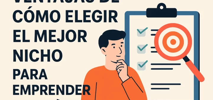 ventajas de Cómo elegir el mejor nicho para emprender