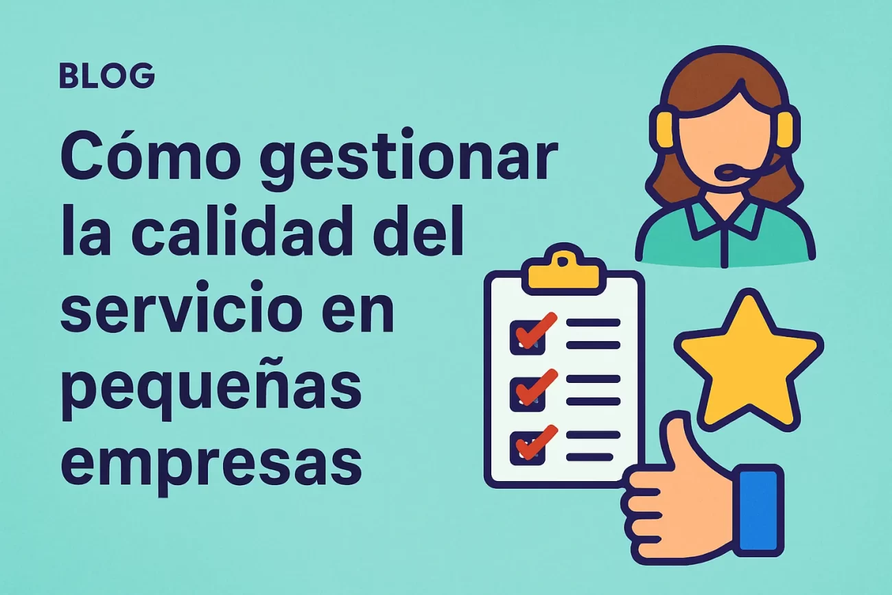 Cómo gestionar la calidad del servicio en pequeñas empresas